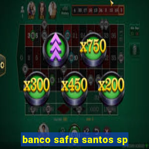 banco safra santos sp